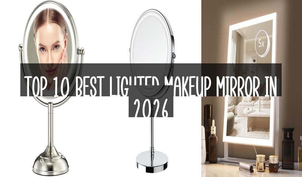 Top 10 Best Lighted Makeup Mirror in 2026