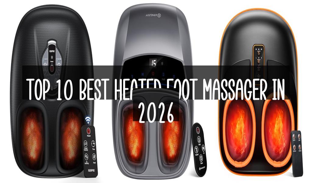 Top 10 Best Heated Foot Massager in 2026