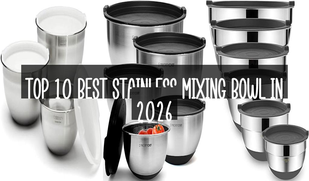 Top 10 Best Stainless Mixing Bowl in 2026