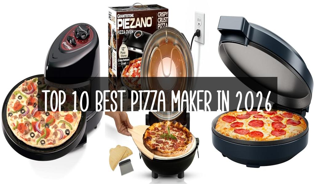 Top 10 Best Pizza Maker in 2026