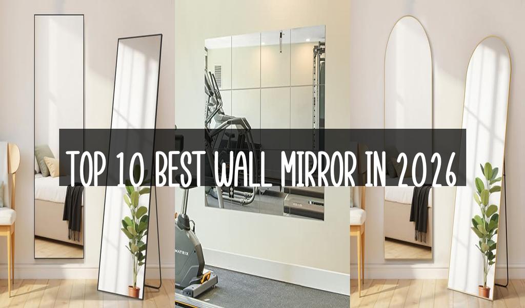 Top 10 Best Wall Mirror in 2026